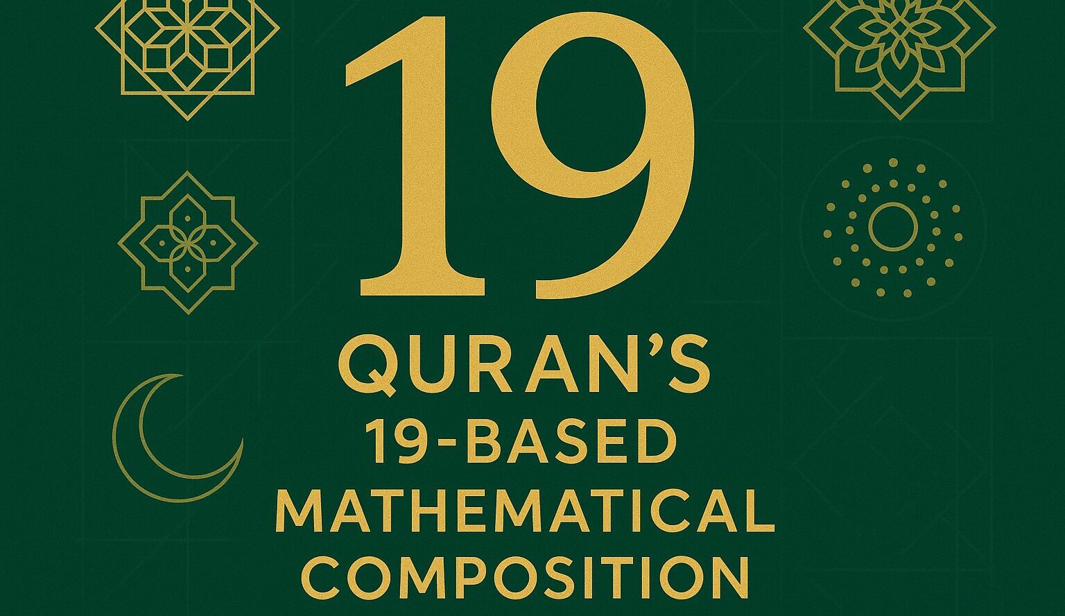 The Quran’s Enormous 19-based Mathematical Composition