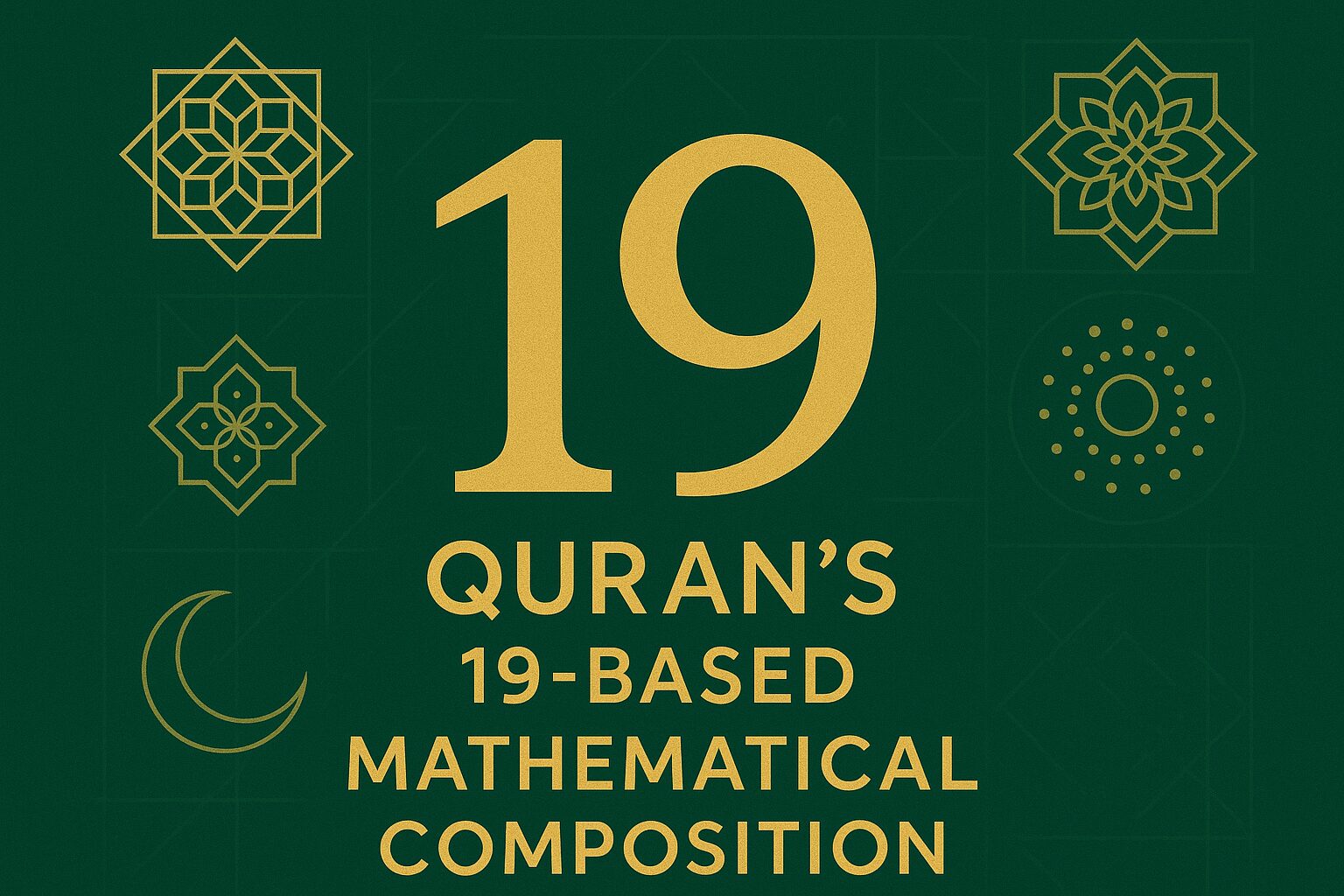 The Quran’s Enormous 19-based Mathematical Composition