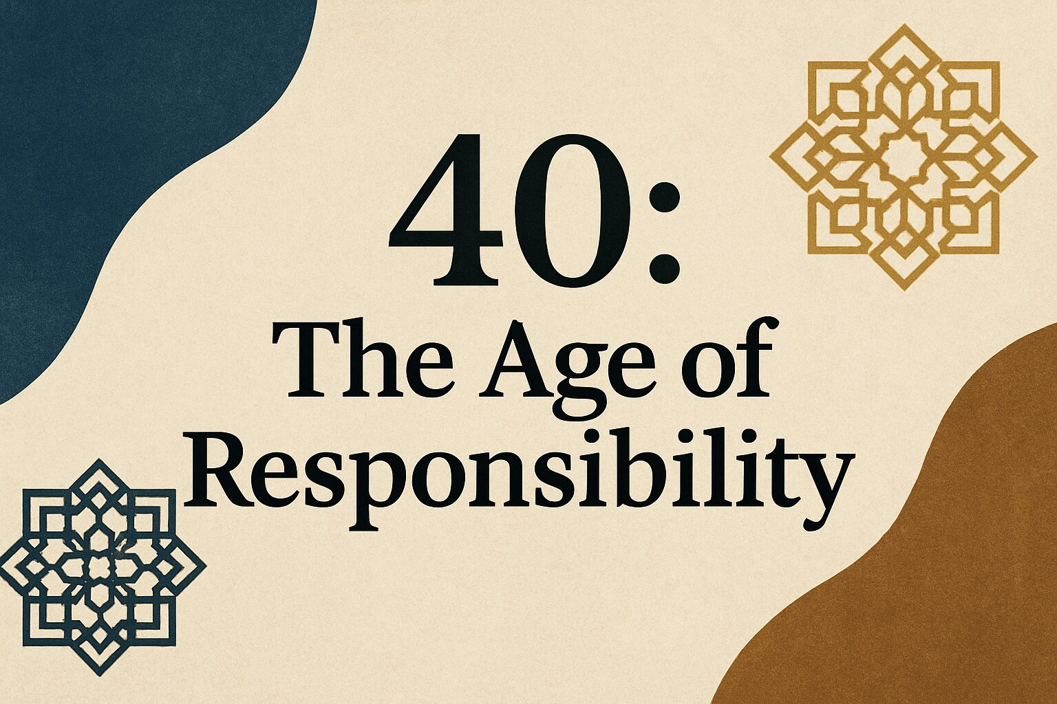 Age 40: The Quran’s Age of Responsibility